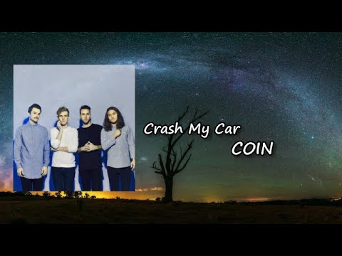 COIN - Crash My Car Lyrics | ecobt.ru