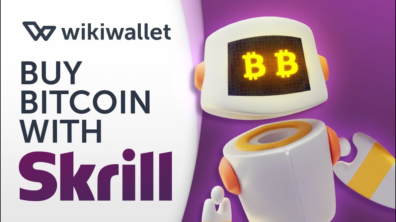 How To Buy Bitcoin With Skrill: 7 Best Ways In | HWC