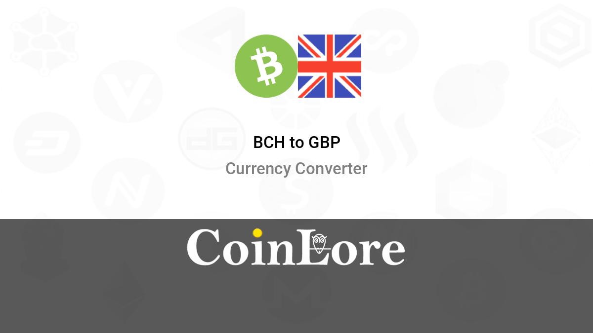 Calculate Bitcoin Cash to Great British Pound Rates: BCH/GBP Converter | Bitsgap