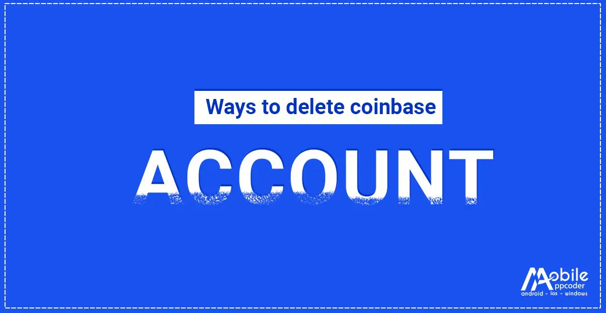 Coinbase Delete Account: A Step-by-Step Guide