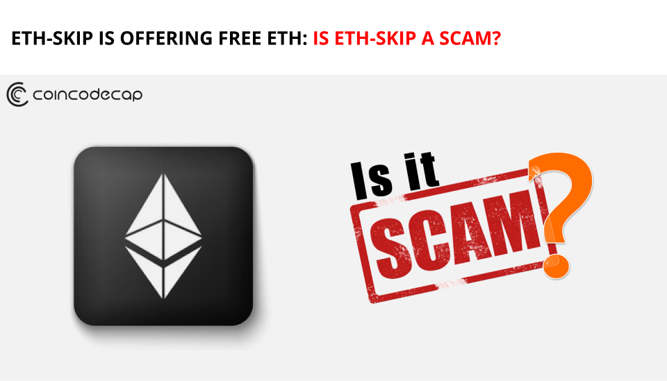 ETH-Skip is Offering Free ETH: Is Eth-Skip a Scam? - CoinCodeCap