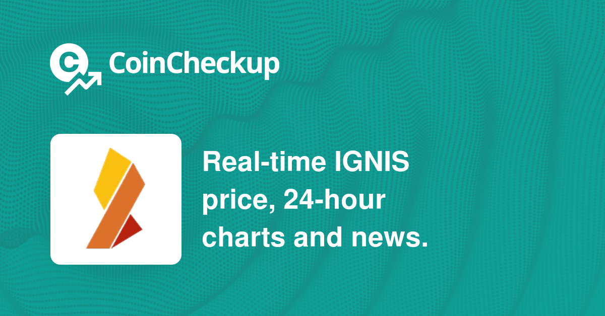 Ignis price now, Live IGNIS price, marketcap, chart, and info | CoinCarp