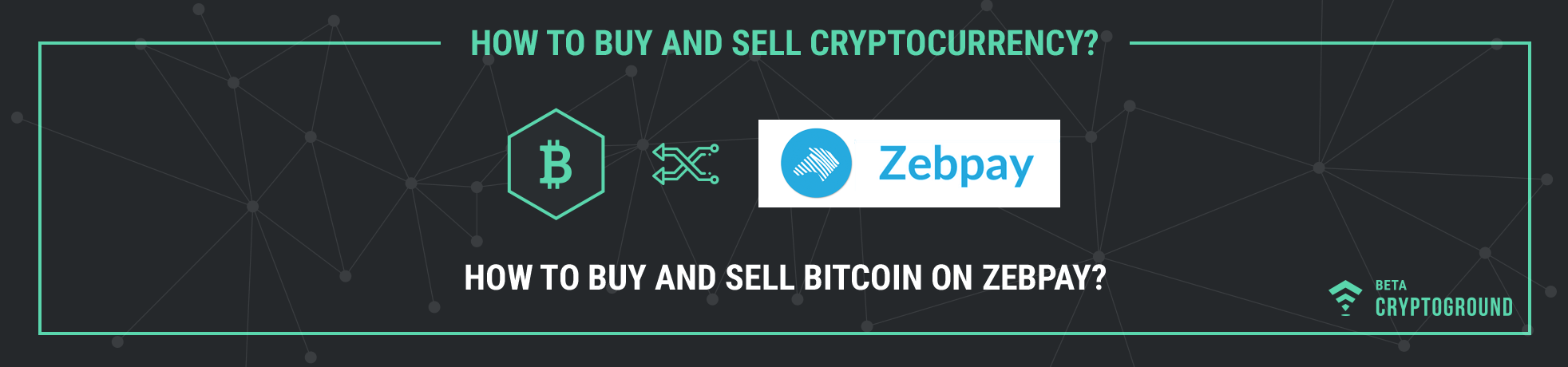 ZebPay Review: Buy, Sell & Trade Cryptocurrencies