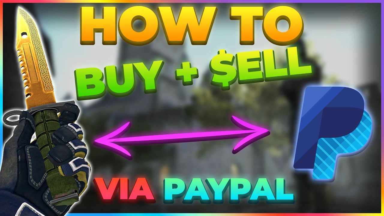 Best place to sell CS:GO skins for paypal? :: Counter-Strike 2 General Discussions