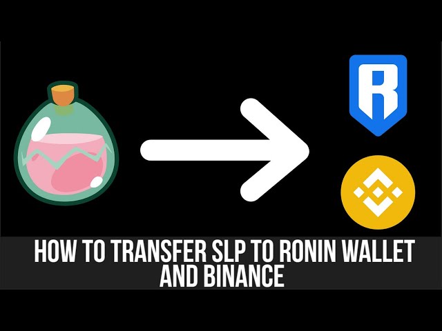 How to Transfer SLP to Binance from Ronin Crypto Wallet