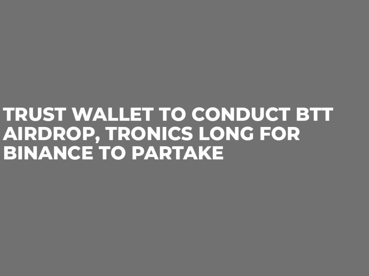 Investors Outraged at How Binance Conducted BTT Sell-Off, Tron Fighting Fake BTT Airdrops