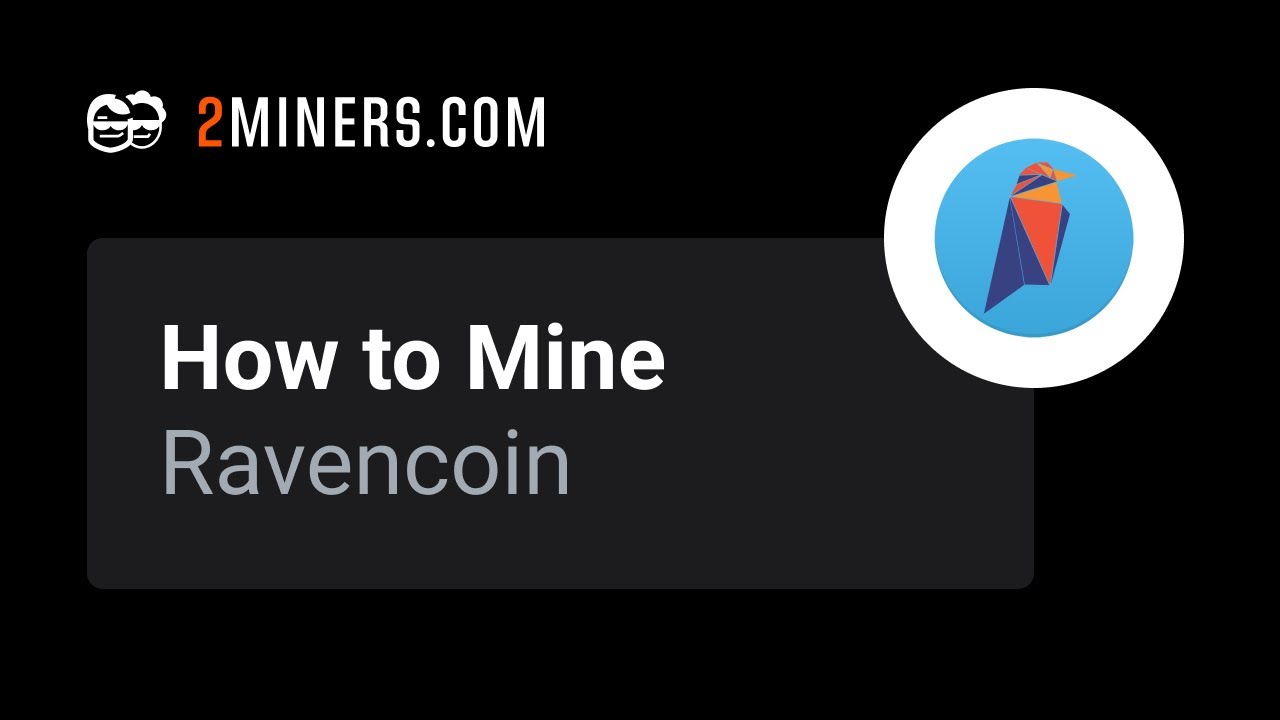 How to Mine Ravencoin (RVN)?