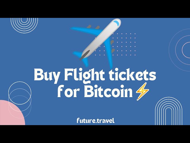 Tickets - Tourism, Traveling, Renting - pay with Bitcoin and Altcoins
