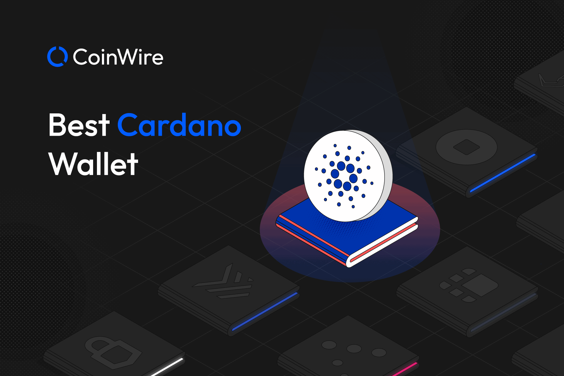 The Best Cardano Wallets: Detailed List and Main Features