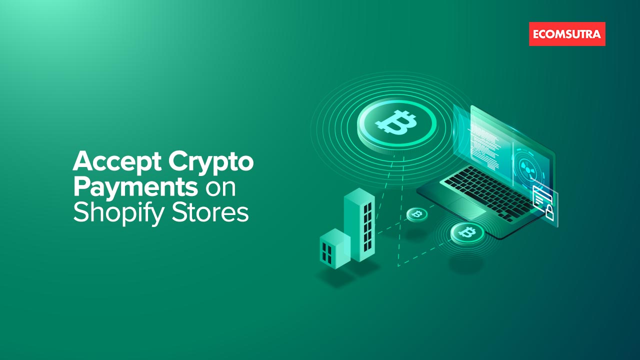 How To Accept Crypto Payments on Shopify Stores? | EcomSutra