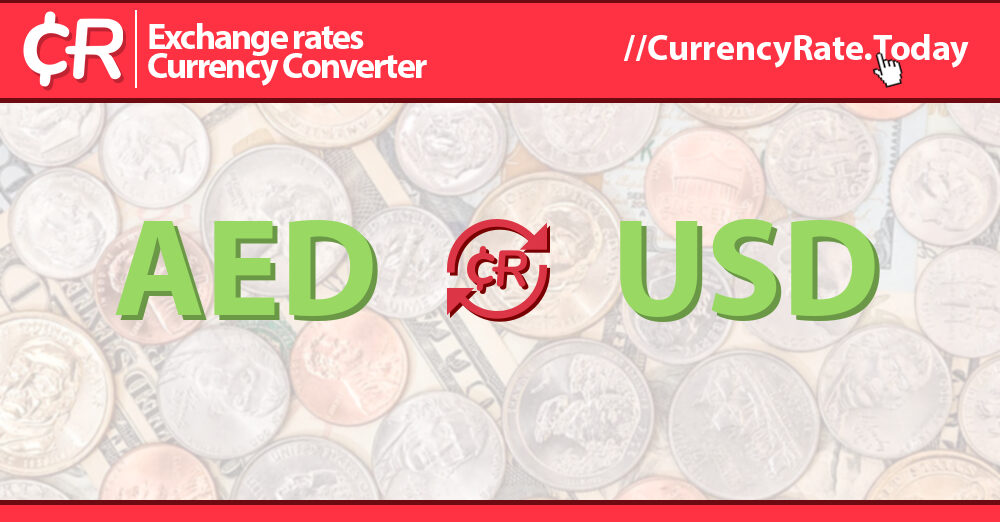 AED to USD exchange rate - How much is UAE Dirham in US Dollar?