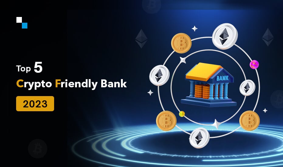 The Best Crypto-Friendly Banks Worldwide