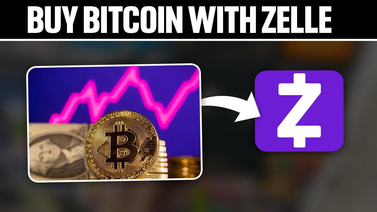 How to Buy Bitcoin and Crypto with Zelle