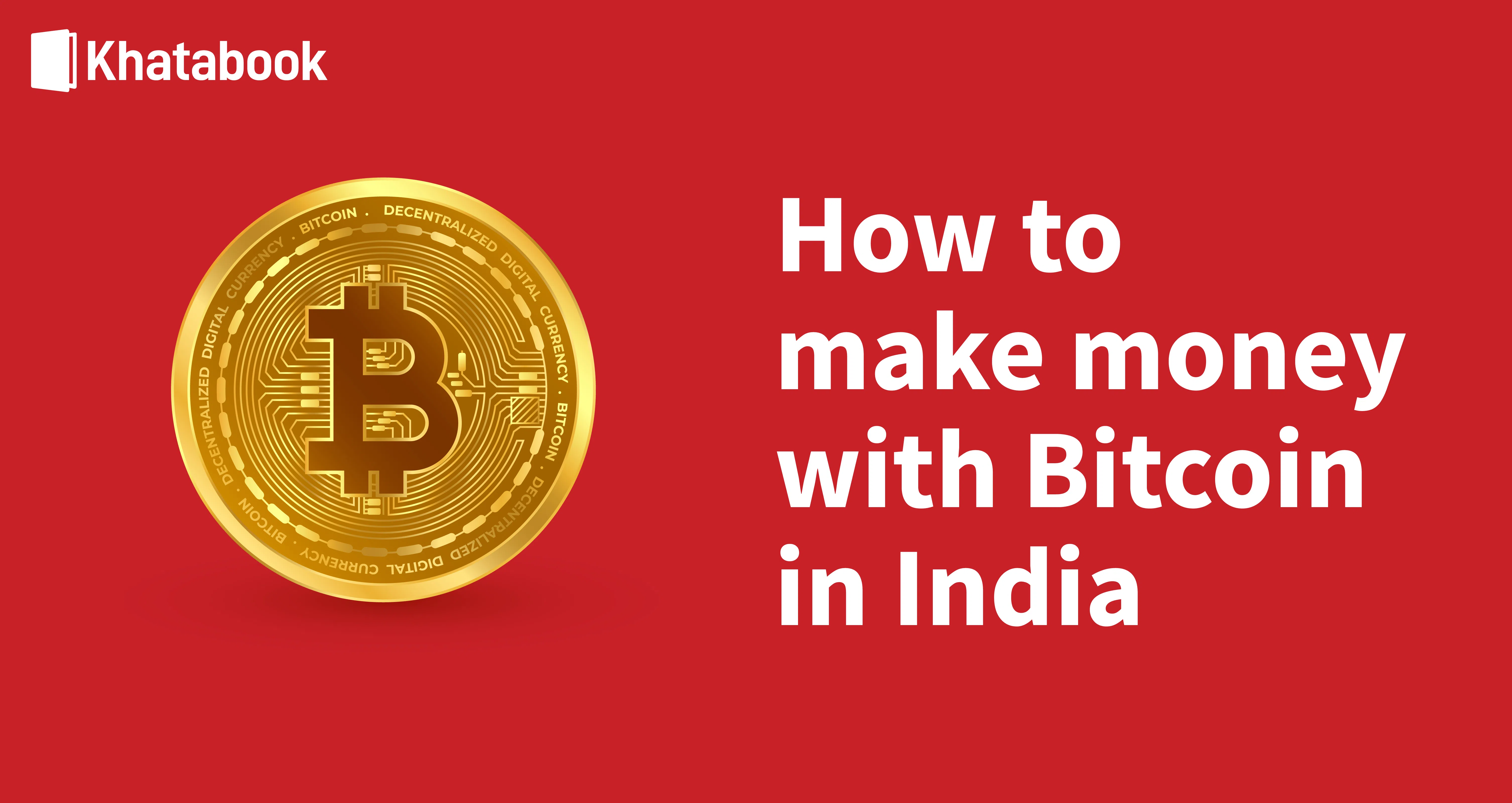 How to Make Money using Bitcoin in India?