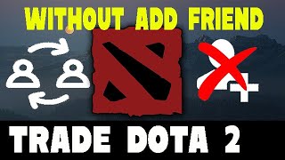 How To Trade Items In Dota 2 Without Friends? - GT Games On Air