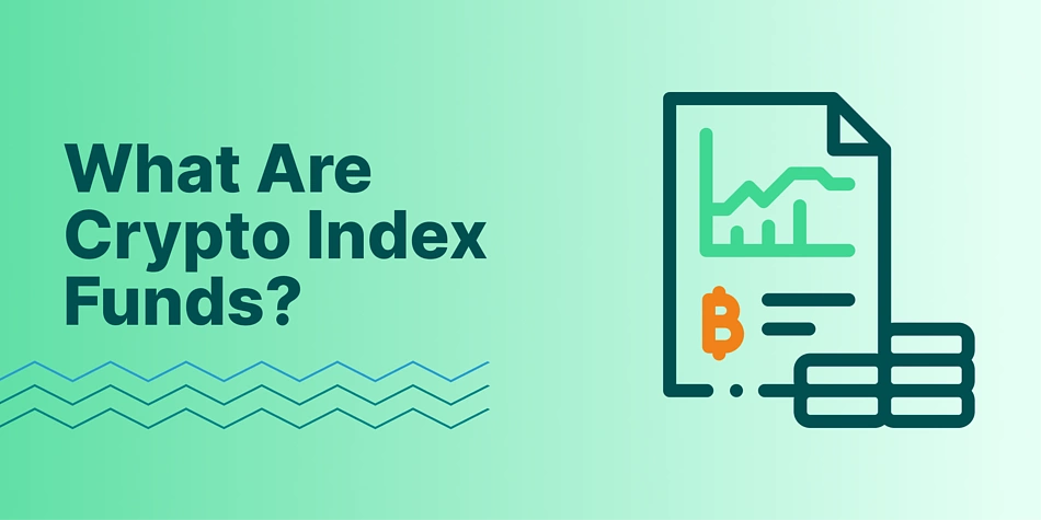 Crypto Index Funds: What They Are and How to Invest in One?
