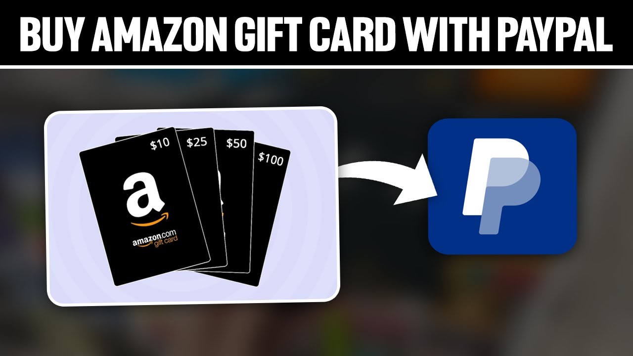 Buying Amazon Gift Cards with PayPal: A Step-by-Step Guide - Apps UK 📱