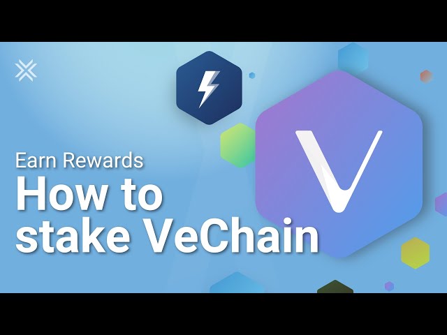 VeChain Staking: How to Stake VeChain